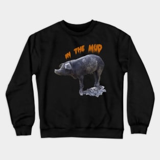 black pig in the mud Crewneck Sweatshirt